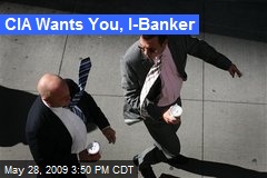 CIA Wants You, I-Banker