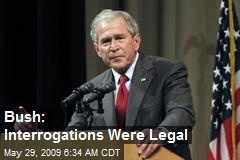 Bush: Interrogations Were Legal