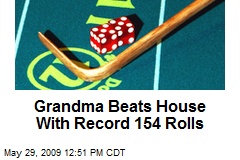 Grandma Beats House With Record 154 Rolls