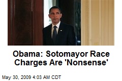 Obama: Sotomayor Race Charges Are 'Nonsense'