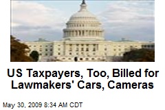 US Taxpayers, Too, Billed for Lawmakers' Cars, Cameras