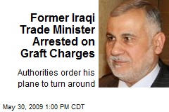 Former Iraqi Trade Minister Arrested on Graft Charges