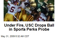 Under Fire, USC Drops Ball in Sports Perks Probe