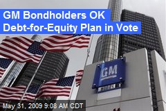 GM Bondholders OK Debt-for-Equity Plan in Vote