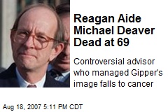Reagan Aide Michael Deaver Dead at 69
