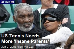 US Tennis Needs More 'Insane Parents'