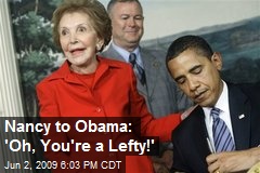 Nancy to Obama: 'Oh, You're a Lefty!'