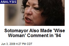 Sotomayor Also Made 'Wise Woman' Comment in '94