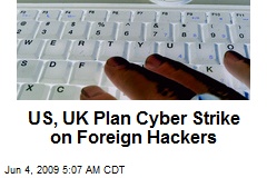 US, UK Plan Cyber Strike on Foreign Hackers
