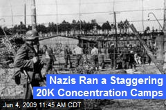 Nazis Ran a Staggering 20K Concentration Camps