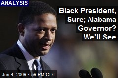 Black President, Sure; Alabama Governor? We'll See