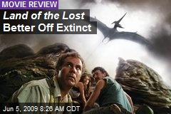 Land of the Lost Better Off Extinct