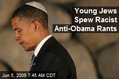 Young Jews Spew Racist Anti-Obama Rants