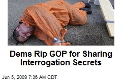 Dems Rip GOP for Sharing Interrogation Secrets