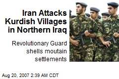 Iran Attacks Kurdish Villages in Northern Iraq