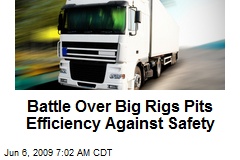 Battle Over Big Rigs Pits Efficiency Against Safety