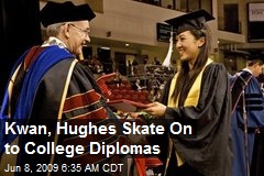 Kwan, Hughes Skate On to College Diplomas