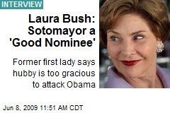 Laura Bush: Sotomayor a 'Good Nominee'