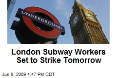London Subway Workers Set to Strike Tomorrow
