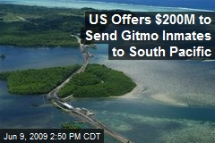 US Offers $200M to Send Gitmo Inmates to South Pacific