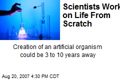 Scientists Work on Life From Scratch