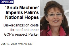 'Snub Machine' Imperils Palin's National Hopes