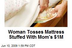 Woman Tosses Mattress Stuffed With Mom's $1M