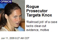 Rogue Prosecutor Targets Knox