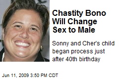 Chastity Bono Will Change Sex to Male