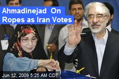 Ahmadinejad On Ropes as Iran Votes