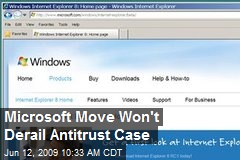 Microsoft Move Won't Derail Antitrust Case