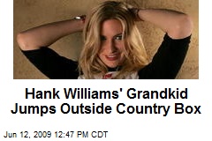 Hank Williams' Grandkid Jumps Outside Country Box