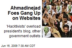 Ahmadinejad Foes Gang Up on Websites