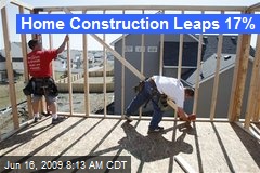 Home Construction Leaps 17%