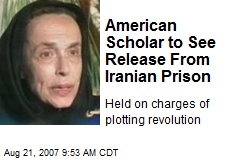 American Scholar to See Release From Iranian Prison