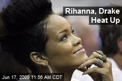 Rihanna, Drake Heat Up