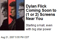 Dylan Flick Coming Soon to (1 or 2) Screens Near You