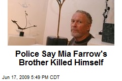 Police Say Mia Farrow's Brother Killed Himself