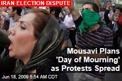 Mousavi Plans 'Day of Mourning' as Protests Spread
