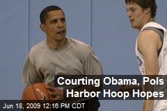 Courting Obama, Pols Harbor Hoop Hopes