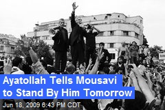 Ayatollah Tells Mousavi to Stand By Him Tomorrow