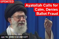 Ayatollah Calls for Calm, Denies Ballot Fraud