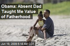 Obama: Absent Dad Taught Me Value of Fatherhood