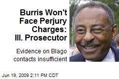 Burris Won't Face Perjury Charges: Ill. Prosecutor