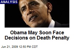 Obama May Soon Face Decisions on Death Penalty