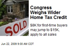 Congress Weighs Wider Home Tax Credit