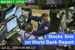 Stocks Sink on World Bank Report