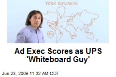 Ad Exec Scores as UPS 'Whiteboard Guy'