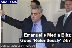 Emanuel's Media Blitz Goes 'Relentlessly' 24/7