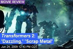 Transformers 2: 'Dazzling,' 'Scrap Metal'